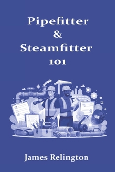 Pipefitter & Steamfitter 101: How to Start, Learn the Trade, and Get Hired