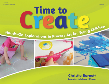 Paperback Time to Create: Hands-On Explorations in Process Art for Young Children Book