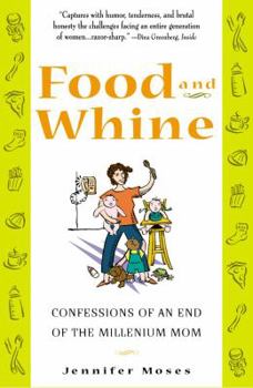 Paperback Food and Whine: Confessions of a New Millennium Mom Book