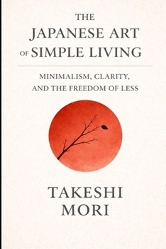 Paperback The Japanese Art of Simple Living: Finding Richness in Less Book