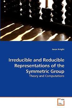 Paperback Irreducible and Reducible Representations of the Symmetric Group Book