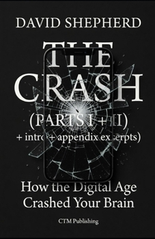 Paperback The Crash: How the Digital Age Crashed Your Brain Book