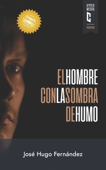 Paperback El hombre con la sombra de humo: Premio de Narrativa Editorial Hypermedia 2020 [Spanish] Book