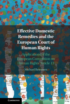 Effective Domestic Remedies and the European Court of Human Rights: Applications of the European Convention on Human Rights Article 13