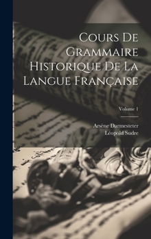 Hardcover Cours De Grammaire Historique De La Langue Française; Volume 1 [French] Book