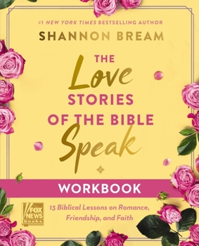 Paperback The Love Stories of the Bible Speak Workbook: 13 Biblical Lessons on Romance, Friendship, and Faith Book