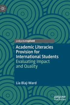 Hardcover Academic Literacies Provision for International Students: Evaluating Impact and Quality Book