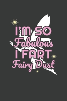 I'm So Fabulous I Fart Fairy Dust: 6x9 Inch Journal Diary Notebook 110 Blank Lined Pages Gay Pride Gift for Gay Lesbian Bisexual