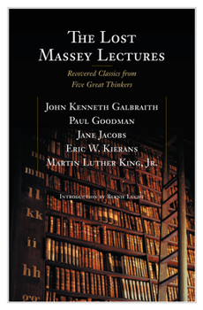 The Lost Massey Lectures: Recovered Classics from Five Great Thinkers