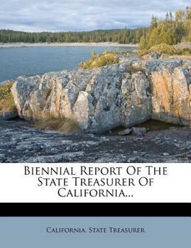 Paperback Biennial Report of the State Treasurer of California... Book
