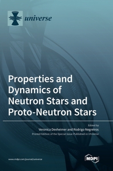 Hardcover Properties and Dynamics of Neutron Stars and Proto-Neutron Stars Book