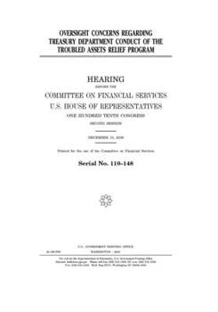 Oversight concerns regarding Treasury Department conduct of the Troubled Assets [sic] Relief Program