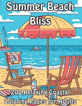 Paperback Summer Beach Bliss: 200 Relaxing Coastal Coloring Pages for Adults Book