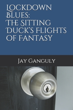 Paperback Lockdown Blues: The Sitting Duck's Flights of Fantasy Book