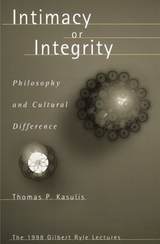 Paperback Intimacy or Integrity: Philosophy and Cultural Difference Book