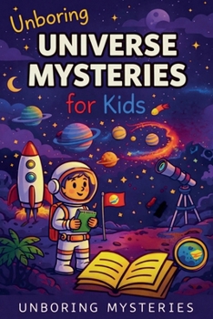 Unboring Universe Mysteries for Kids (Space & Universe Mysteries)
