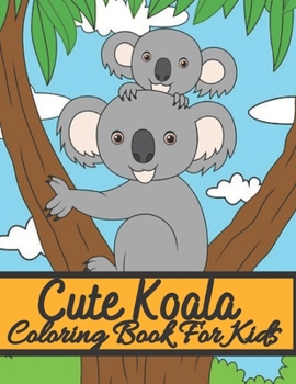 Paperback Cute Koala Coloring Book For Kids: Koala Bear Coloring Book for Kids with Bonus Activity Pages. Book