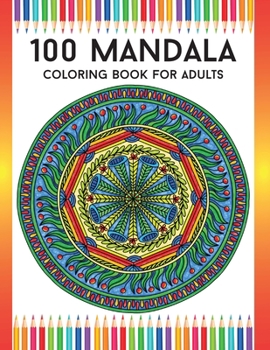 Paperback 100 Mandala Coloring Book For Adults: Stress Relieving 100 Mandala Designs for Adults Meditation And Relaxation Featuring Beautiful Mandalas Designed Book