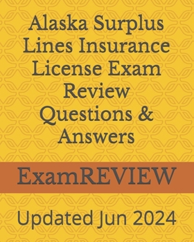 Alaska Surplus Lines Insurance License Exam Review Questions & Answers