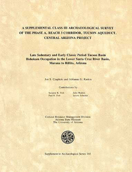 A Supplemental Class III Archaeological Survey of the Phase A, Reach 3 Corridor, Tucson Aqueduct, Central Arizona Project (Asm Archaeological Series) - Book  of the Arizona State Museum Archaeological Series