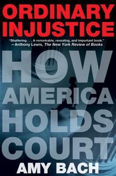 Paperback Ordinary Injustice: How America Holds Court Book