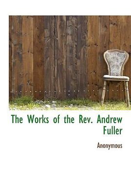 Paperback The Works of the REV. Andrew Fuller Book