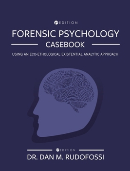 Hardcover Forensic Psychology Casebook: Using An Eco-Ethological Existential Analytic Approach Book