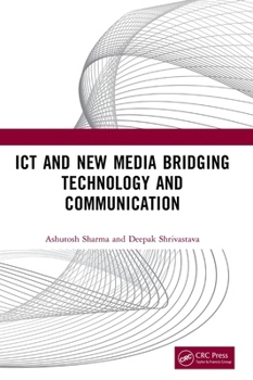 ICT and New Media Bridging Technology and Communication