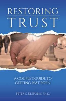 Paperback Restoring Trust: A Couple's Guide to Getting Past Porn Book
