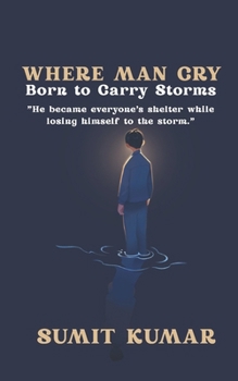 Where Men Cry: Born to Carry Storms