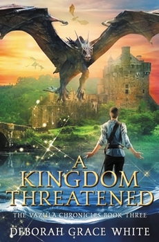A Kingdom Threatened - Book #3 of the Vazula Chronicles