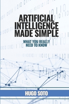 Paperback Artificial Intelligence Made Simple: What you really need to know Book