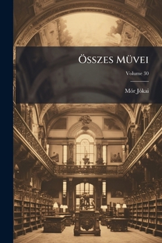 Összes Müvei: Nemzeti Kiad, Volume 30