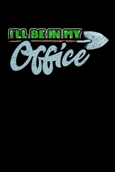 I'll Be In My Office: College Ruled Lined Writing Notebook Journal, 6x9, 120 Pages