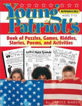 Paperback The Young Patriot's Book of Puzzles, Games, Riddles, Stories, Poems, and Activit Book
