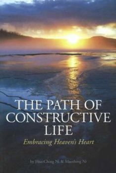 Paperback The Path of Constructive Life: Embracing Heaven's Heart Book