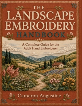 Paperback The Landscape Embroidery Handbook: A Complete Guide for the Adult Hand Embroiderer Book