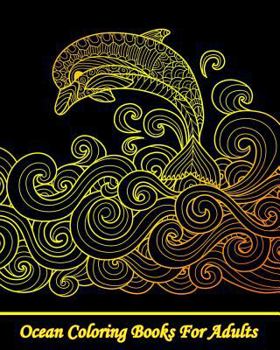 Ocean Coloring Books For Adults: A Gorgeous Coloring Book with Fun, Simple, and Adorable Ocean Animal Drawings