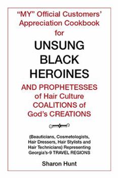 Paperback "My" Official Customers' Appreciation Cookbook for Unsung Black Heroines and Prophetesses of Hair Culture Coalitions of God'S Creations: (Beauticians, Book