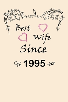 Best Wife Since 1995 Journal Couples Gift: White Lined Notebook / Journal/ Dairy/ planner couples Gift for valentines day, 200 Pages, 6x9, Soft Cover, Matte Finish