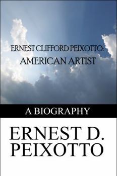 Ernest Clifford Peixotto: American Artist: A Biography