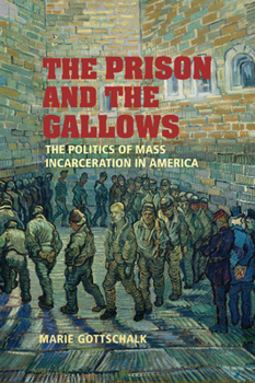 The Prison and the Gallows: The Politics of Mass Incarceration in America (Cambridge Studies in Criminology) - Book  of the Cambridge Studies in Criminology