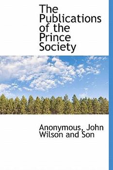 Hardcover The Publications of the Prince Society Book