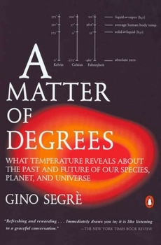 Paperback A Matter of Degrees: What Temperature Reveals about the Past and Future of Our Species, Planet, and Universe Book