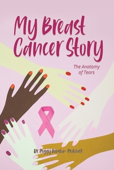 Paperback My Breast Cancer Story: The Anatomy of Tears Book