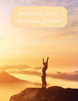 Paperback Positivity Diary and Gratitude Journal: Only Positive Thoughts Happy Memories What I'm Loving about Life Book