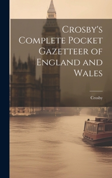 Hardcover Crosby's Complete Pocket Gazetteer of England and Wales Book