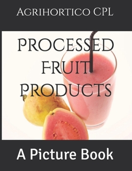 Paperback Processed Fruit Products: A Picture Book