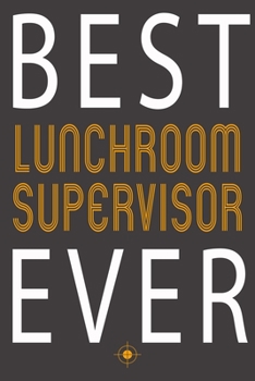 Paperback Best Lunchroom supervisor Ever: Notebook Journal for Hobbies, Occupations and jobs, Women Girl Like Caving Fishing surfing For Mama Birthday "6x9" inc Book