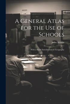 Paperback A General Atlas for the Use of Schools: With a Short Introduction to Geography Book